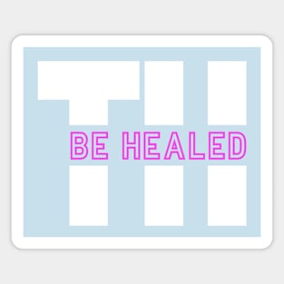 TH Be Healed in pink Magnet